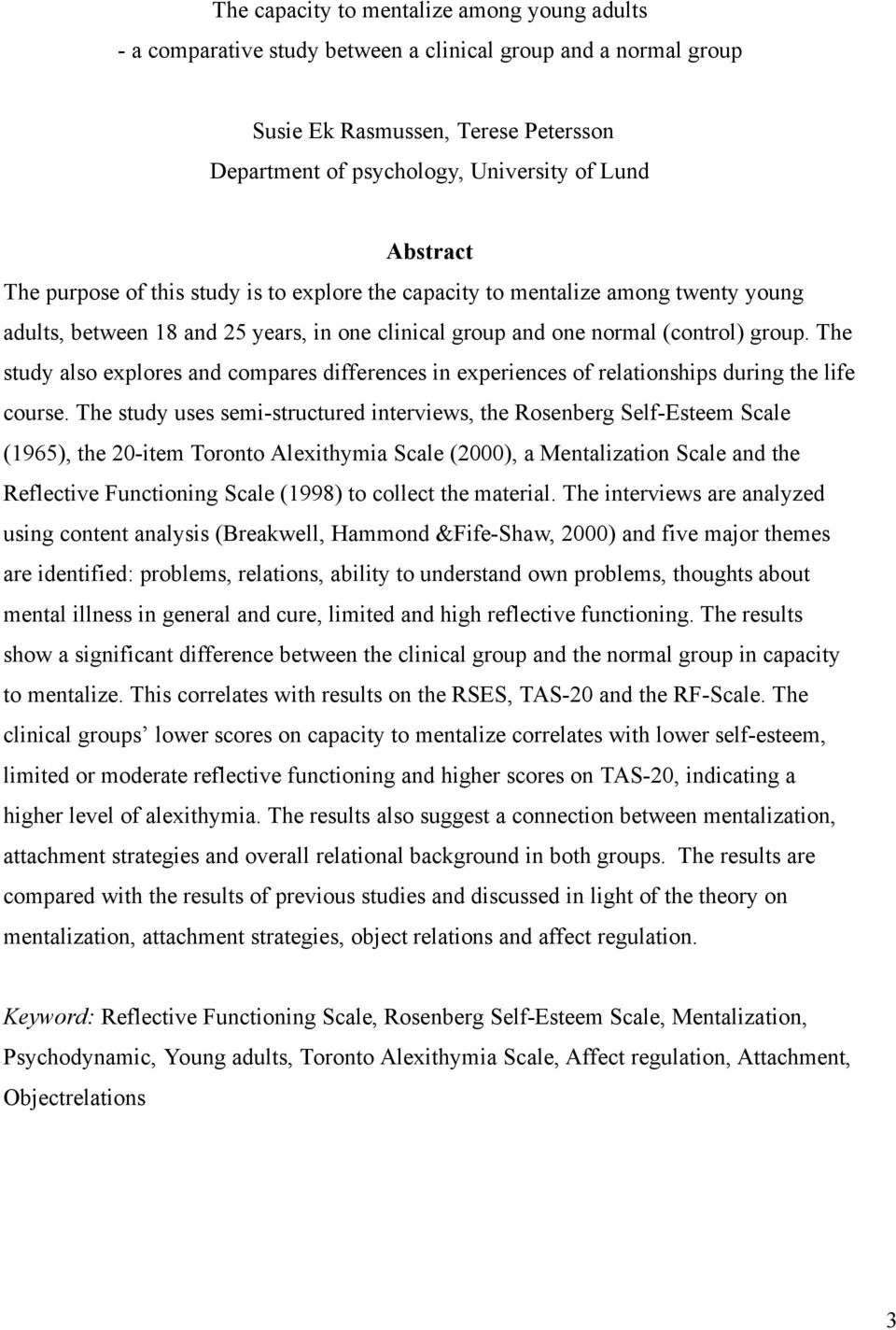 The study also explores and compares differences in experiences of relationships during the life course.