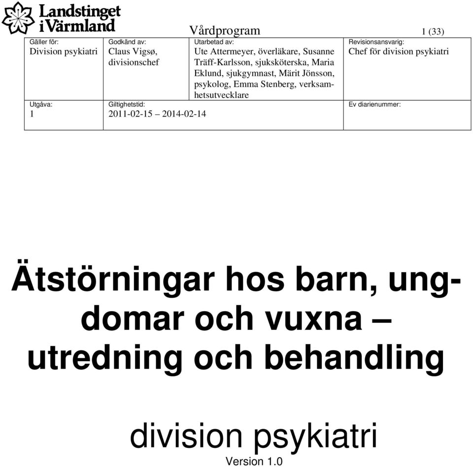 Jönsson, psykolog, Emma Stenberg, verksamhetsutvecklare Revisionsansvarig: Chef för division psykiatri Ev