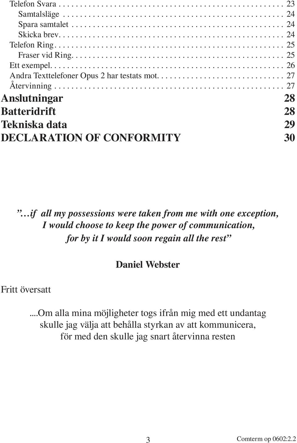 ...................................................... 26 Andra Texttelefoner Opus 2 har testats mot.............................. 27 Återvinning.