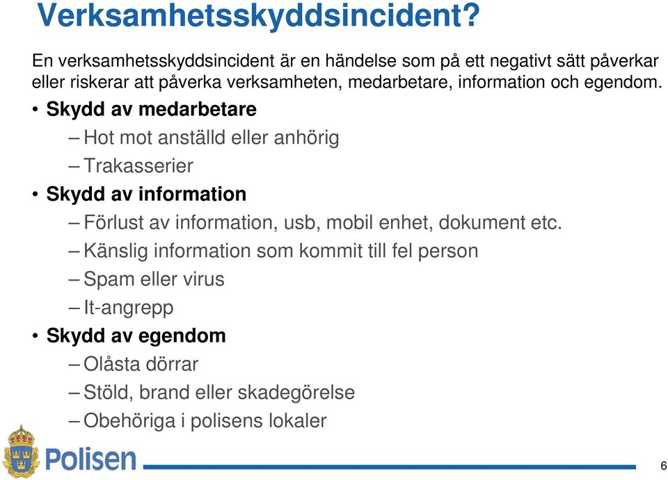 medarbetare, information och egendom.