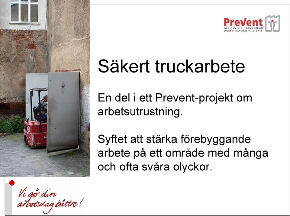 Syftet att stärka förebyggande arbete
