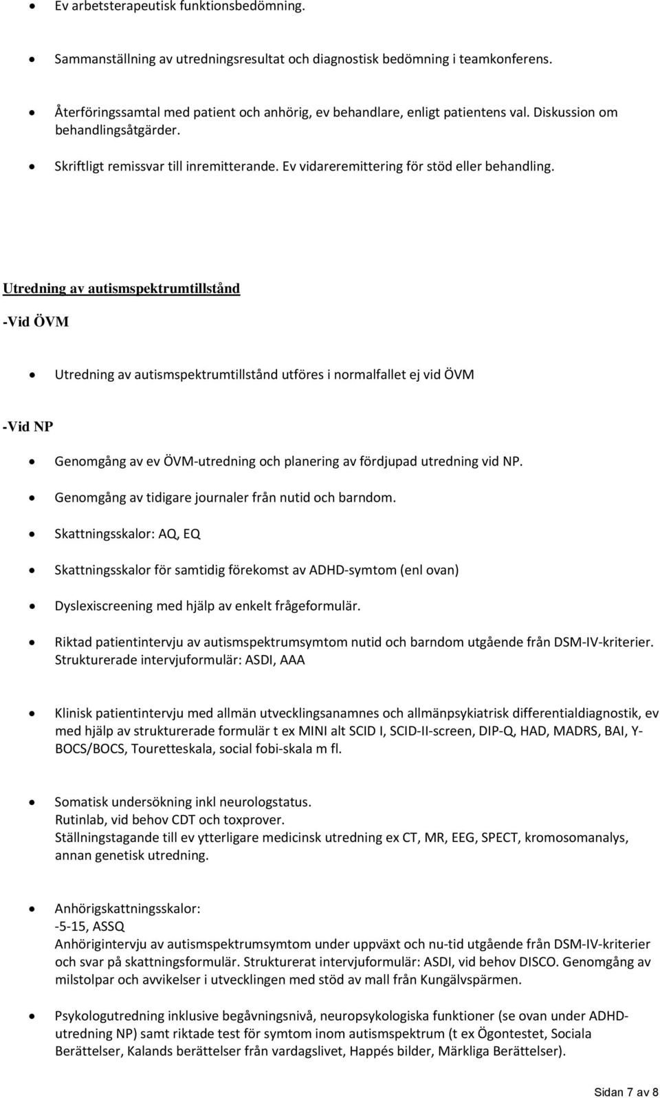 Ev vidareremittering för stöd eller behandling.