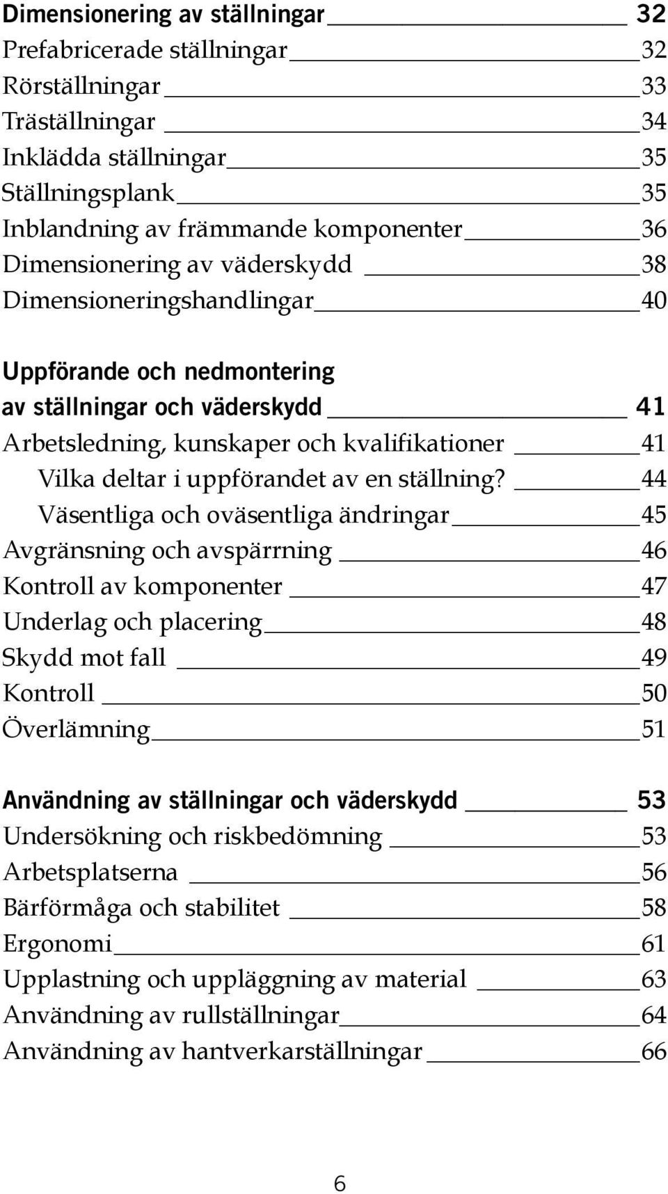 44 Väsentliga och oväsentliga ändringar 45 Avgränsning och avspärrning 46 Kontroll av komponenter 47 Underlag och placering 48 Skydd mot fall 49 Kontroll 50 Överlämning 51 Användning av ställningar