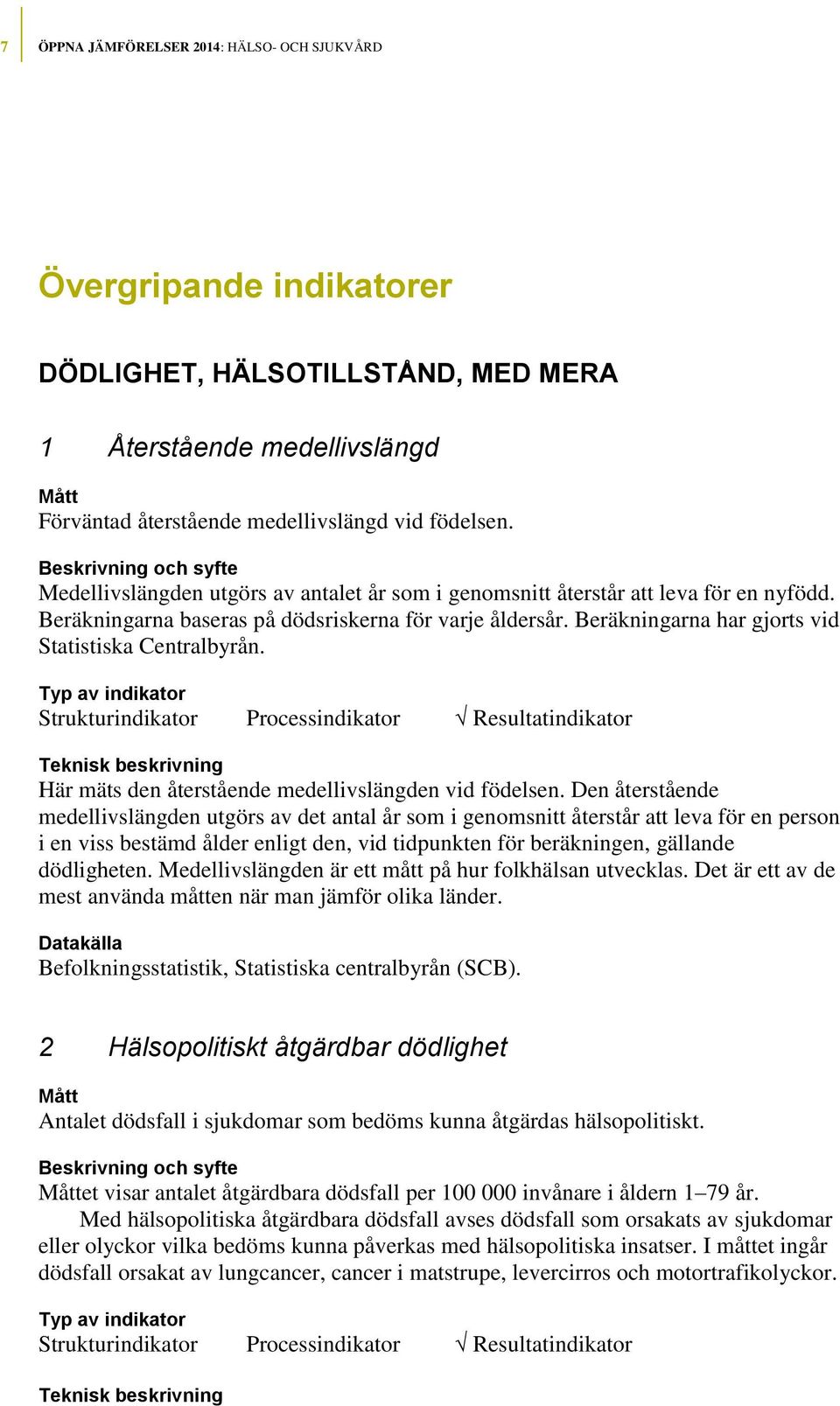 Här mäts den återstående medellivslängden vid födelsen.