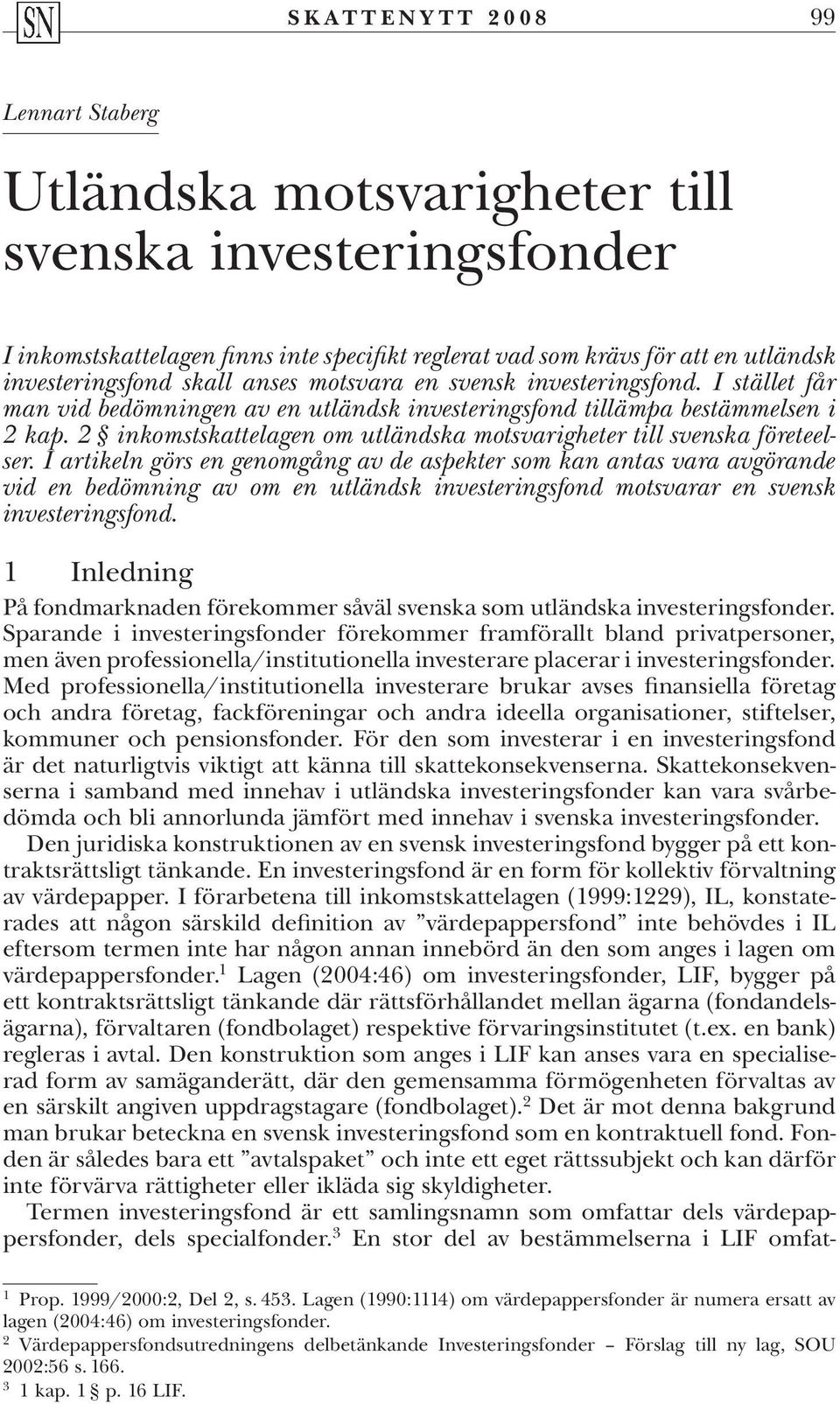 2 inkomstskattelagen om utländska motsvarigheter till svenska företeelser.