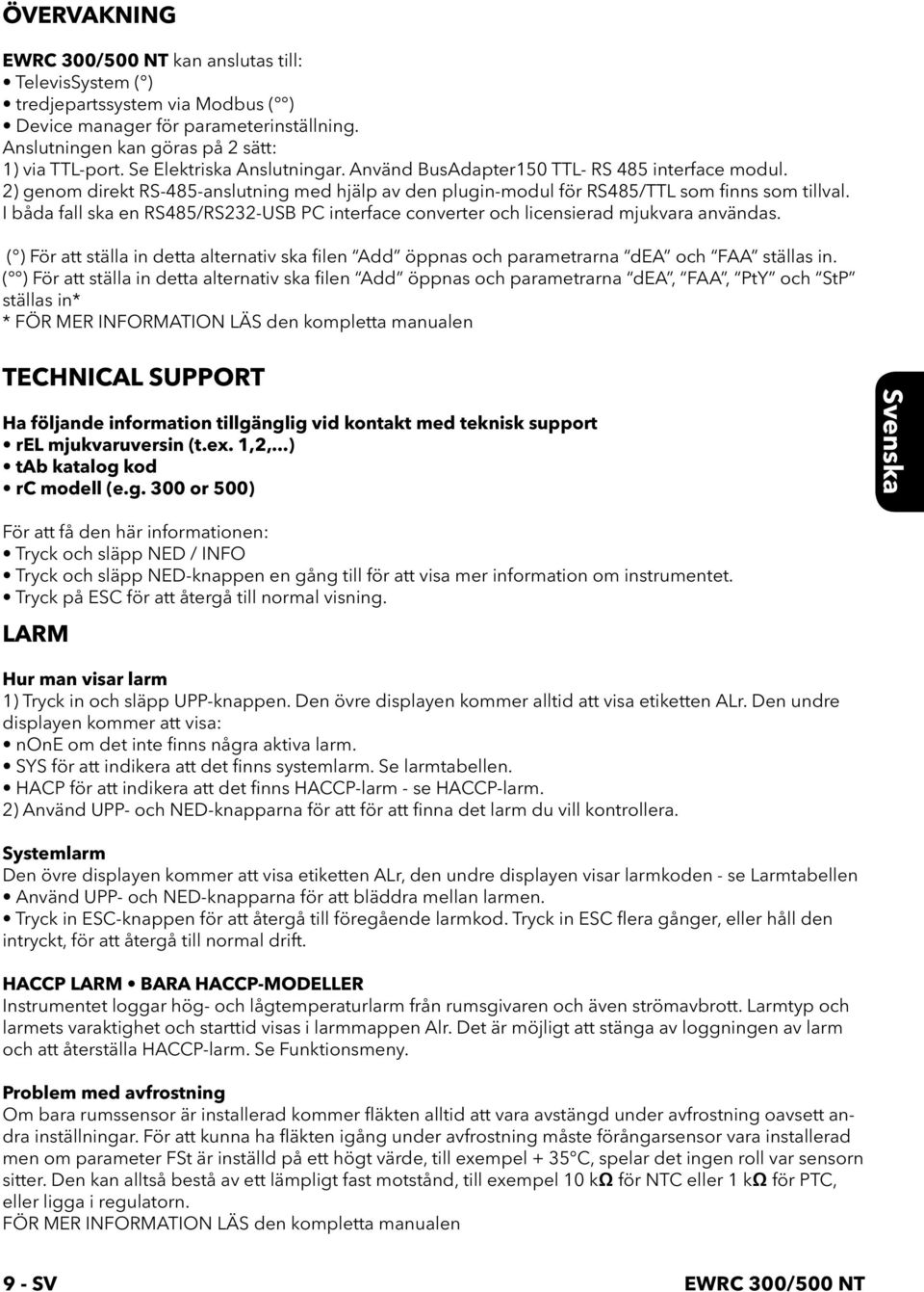 I båda fall ska en RS485/RS232-USB PC interface converter och licensierad mjukvara användas. ( ) För att ställa in detta alternativ ska filen Add öppnas och parametrarna dea och FAA ställas in.