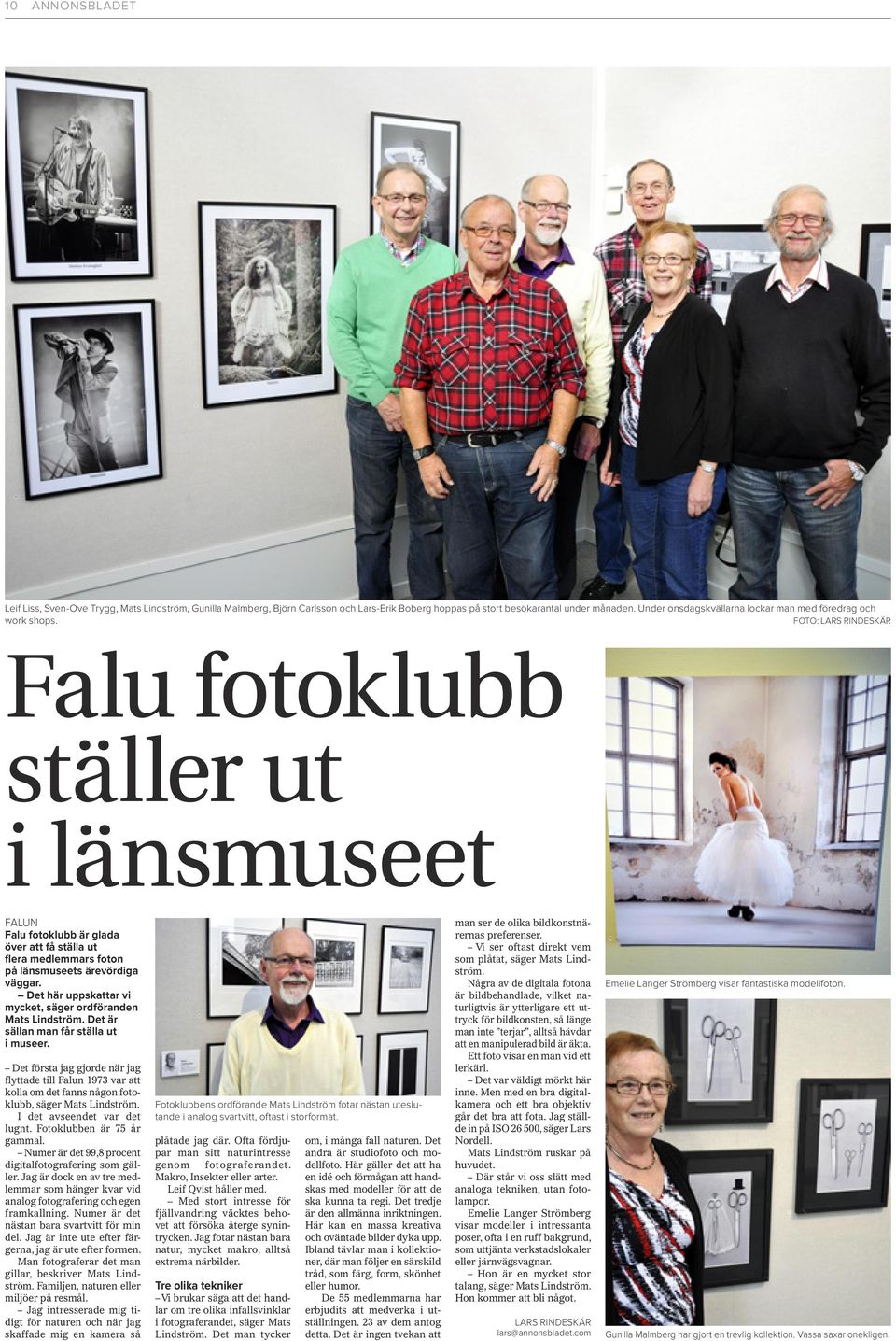 Foto: Lars Rindeskär Falu fotoklubb ställer ut i länsmuseet FALUN Falu fotoklubb är glada över att få ställa ut flera medlemmars foton på länsmuseets ärevördiga väggar.