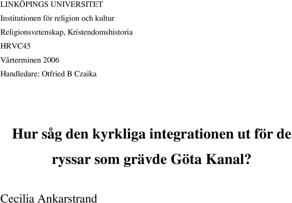 2006 Handledare: Otfried B Czaika Hur såg den kyrkliga