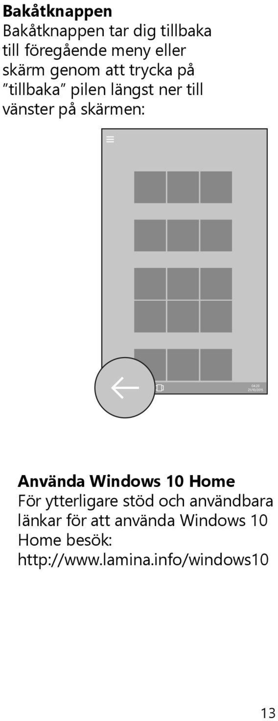 skärmen: Använda Windows 10 Home För ytterligare stöd och användbara