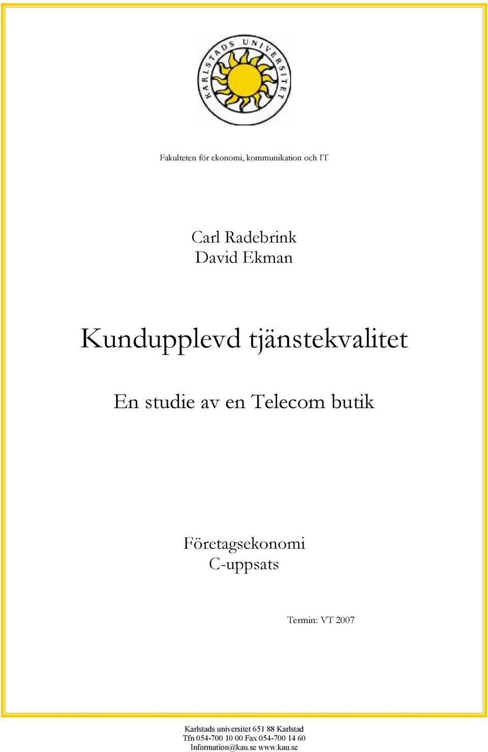 Företagsekonomi C-uppsats Termin: VT 2007 Karlstads universitet 651