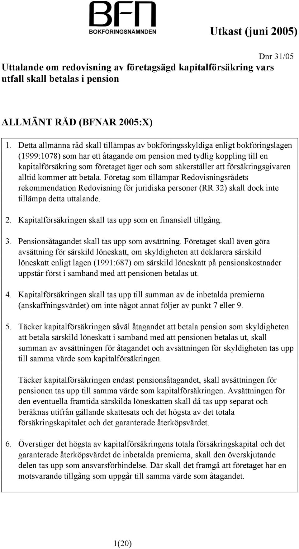 säkerställer att försäkringsgivaren alltid kommer att betala.