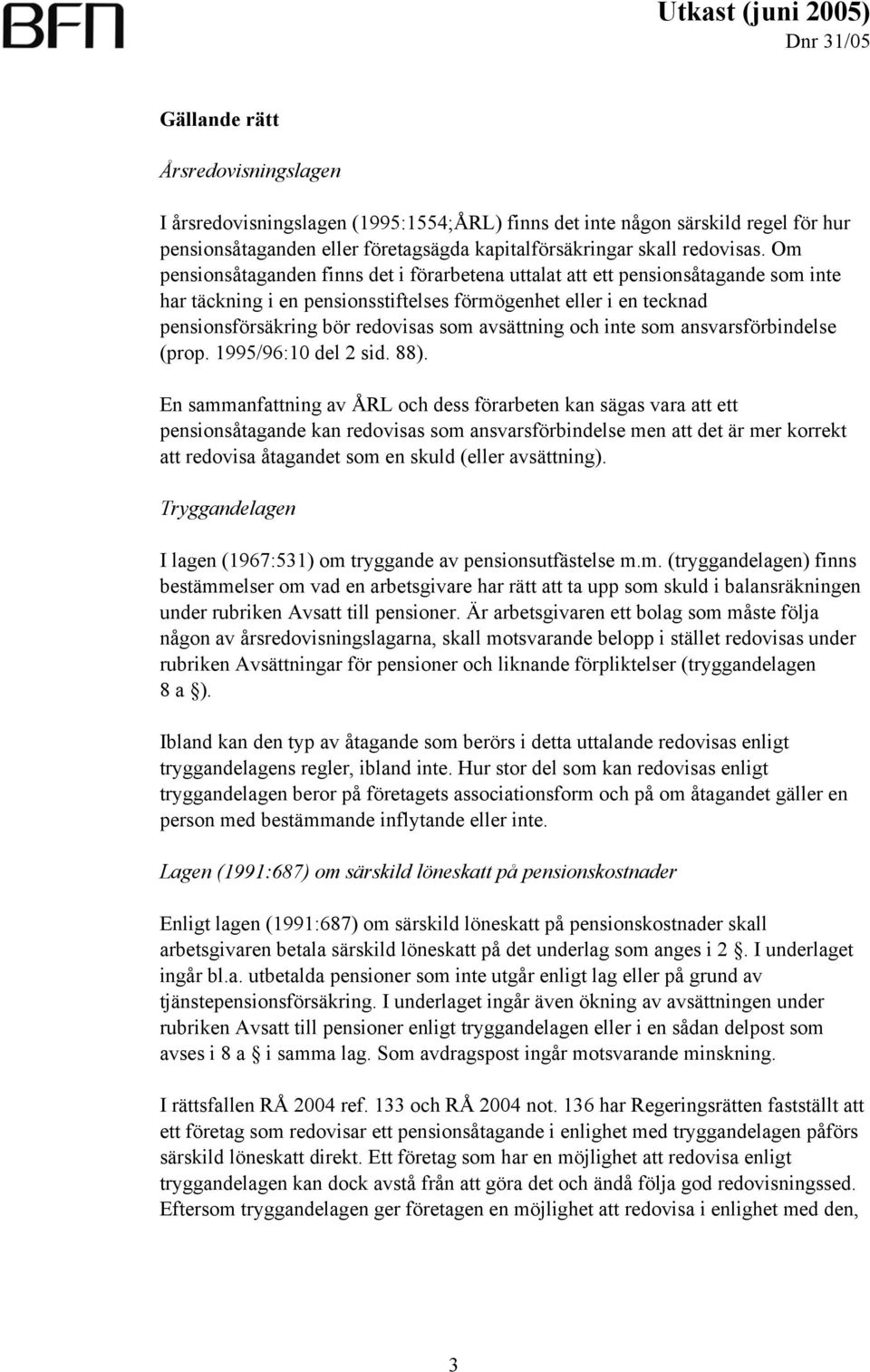 avsättning och inte som ansvarsförbindelse (prop. 1995/96:10 del 2 sid. 88).