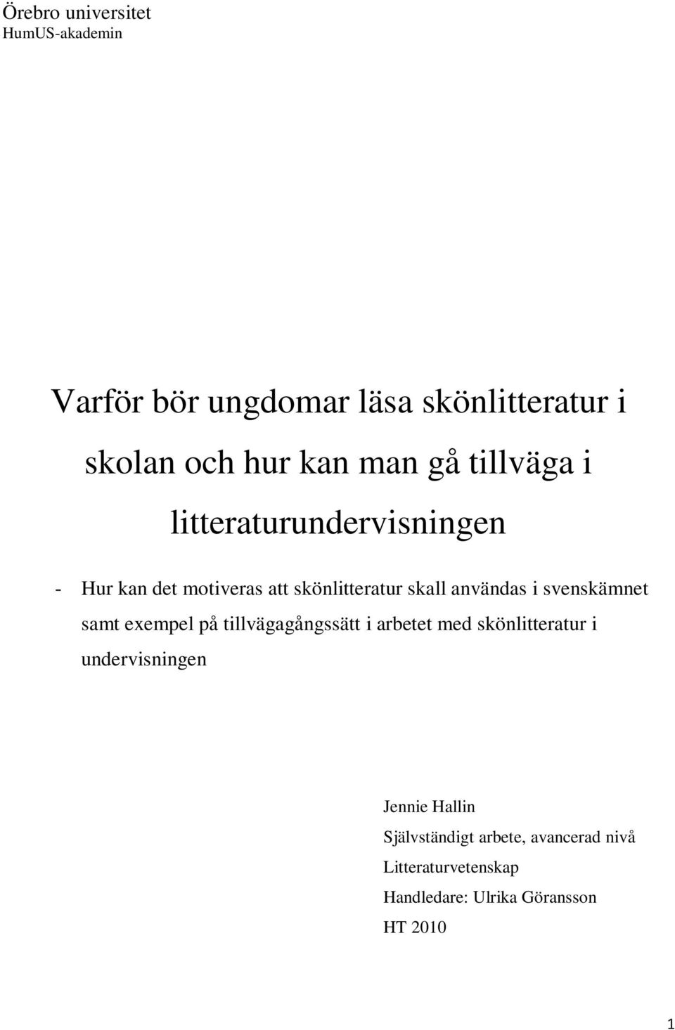 svenskämnet samt exempel på tillvägagångssätt i arbetet med skönlitteratur i undervisningen Jennie