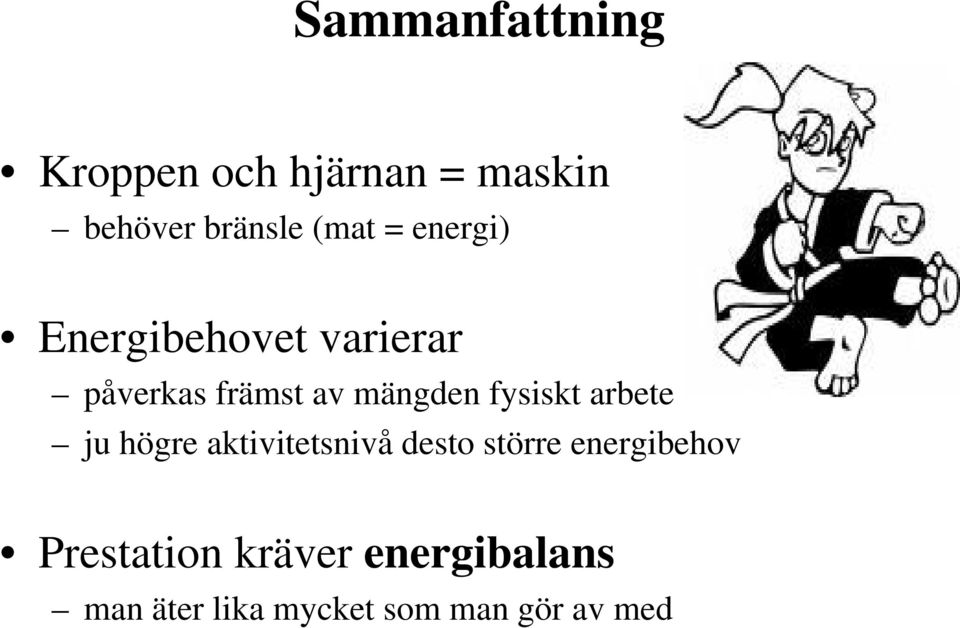 fysiskt arbete ju högre aktivitetsnivå desto större energibehov