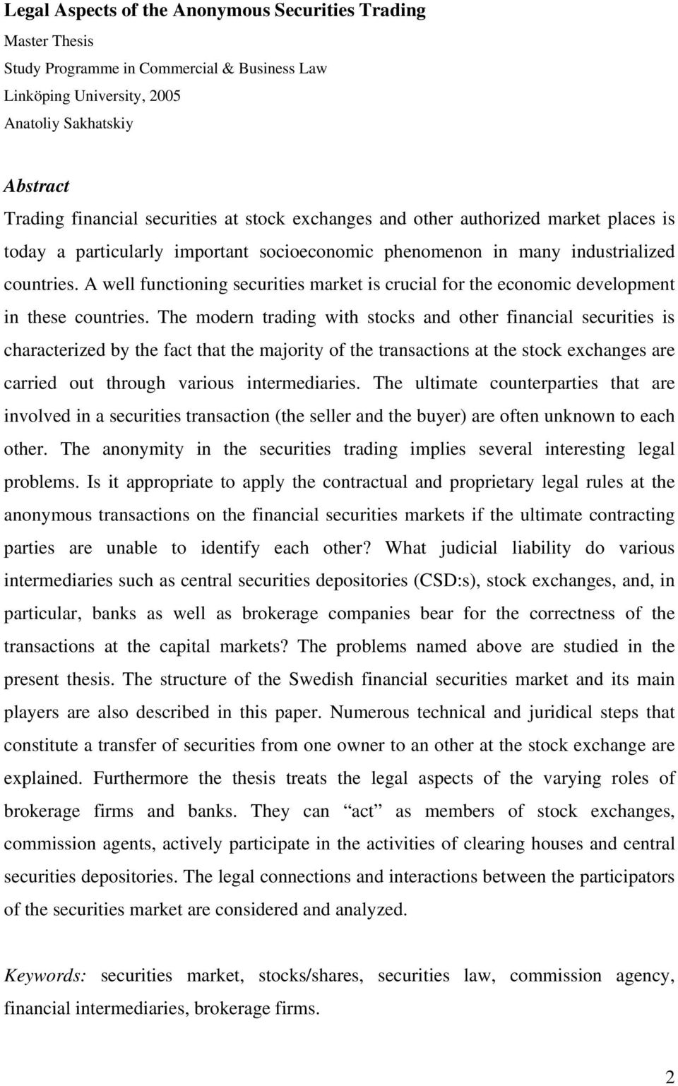 A well functioning securities market is crucial for the economic development in these countries.