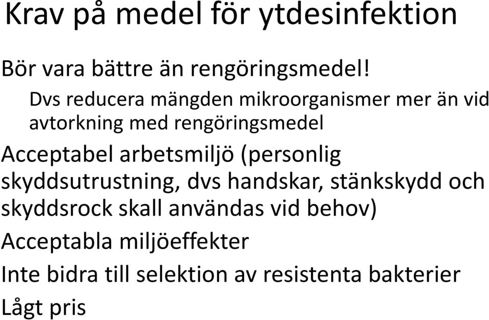 Acceptabel arbetsmiljö (personlig skyddsutrustning, dvs handskar, stänkskydd och