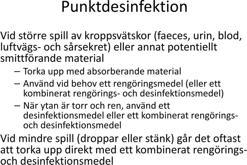 rengörings- och desinfektionsmedel) När ytan är torr och ren, använd ett desinfektionsmedel eller ett kombinerat rengöringsoch