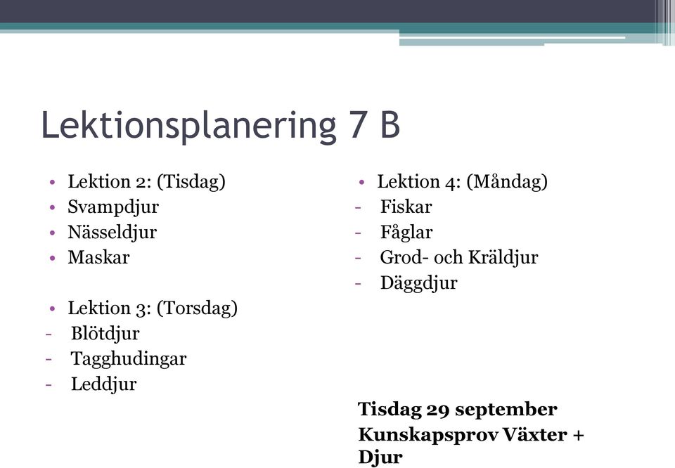 (Måndag) - Fiskar - Fåglar - Grod- och Kräldjur - Däggdjur Lektion 5: