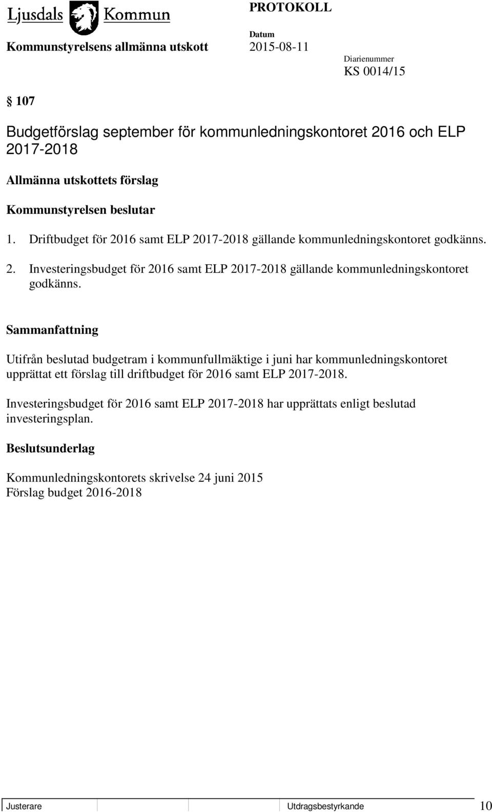 Utifrån beslutad budgetram i kommunfullmäktige i juni har kommunledningskontoret upprättat ett förslag till driftbudget för 2016 samt ELP 2017-2018.