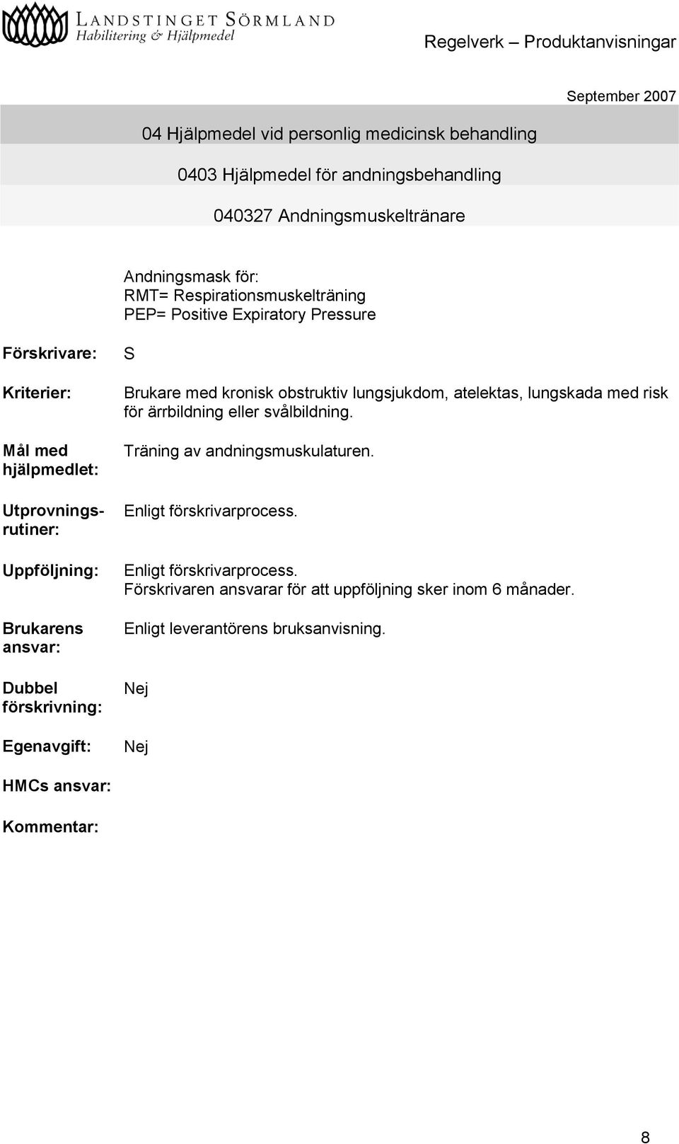 Expiratory Pressure S Brukare med kronisk obstruktiv lungsjukdom, atelektas, lungskada med risk för