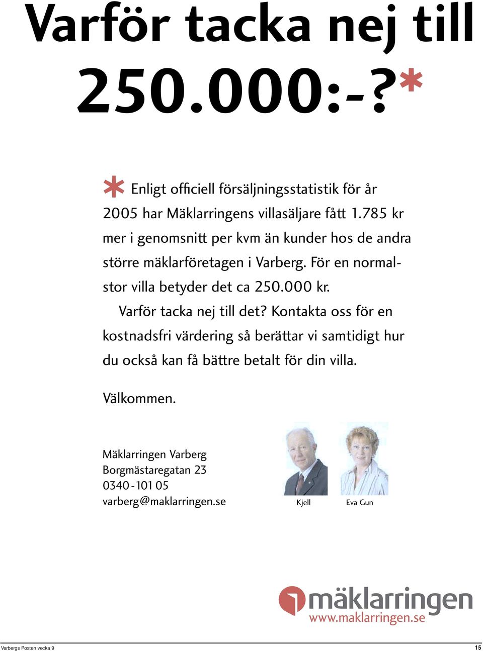 000 kr. Varför tacka nej till det?