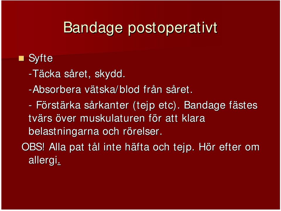 - Förstärka sårkanter (tejp etc).