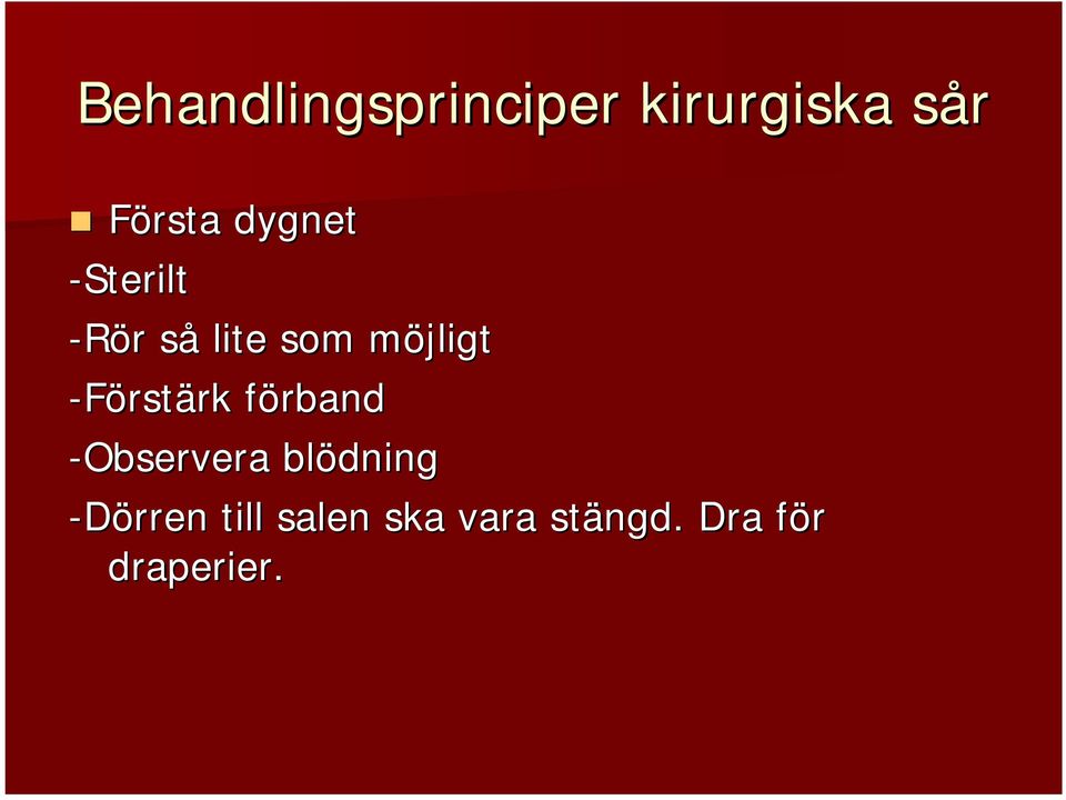 -Förstärk förband -Observera blödning