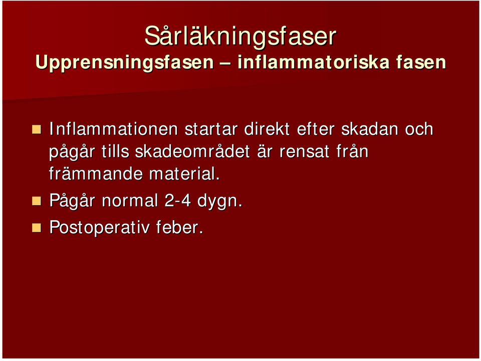 pågår tills skadeområdet är rensat från främmande