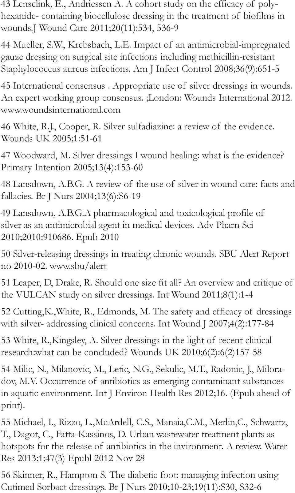 Impact of an antimicrobial-impregnated gauze dressing on surgical site infections including methicillin-resistant Staphylococcus aureus infections.