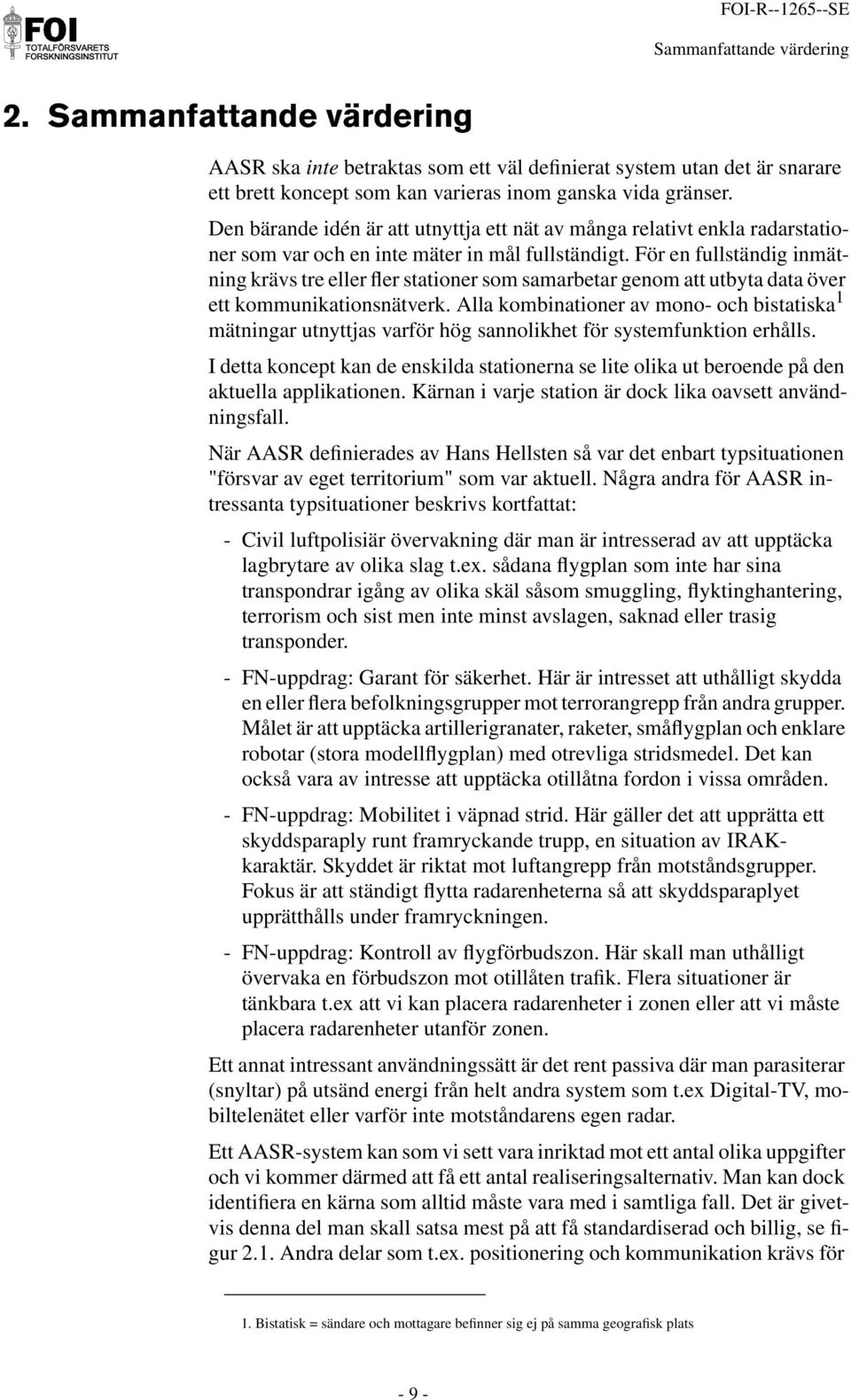 För en fullständig inmätning krävs tre eller fler stationer som samarbetar genom att utbyta data över ett kommunikationsnätverk.