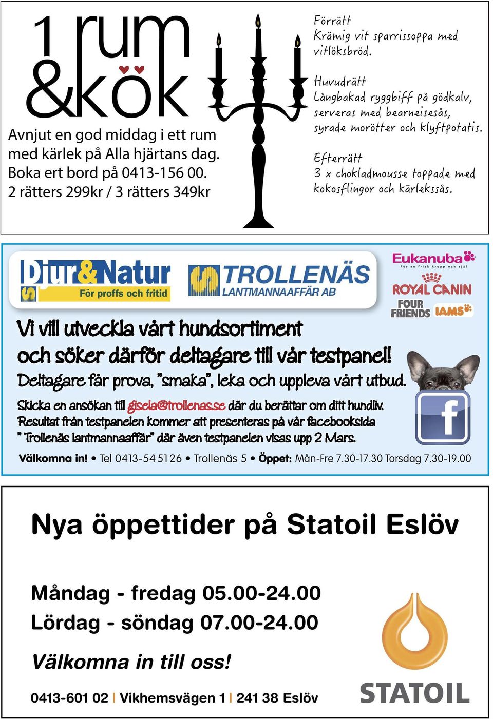 BUTIK Gäller 1-30 april 2012 Vi vill utveckla vårt hundsortiment och söker därför deltagare till vår testpanel! å maj! Skicka en ansökan tillårdsdag 5 trädg p och uppleva vårt utbud.