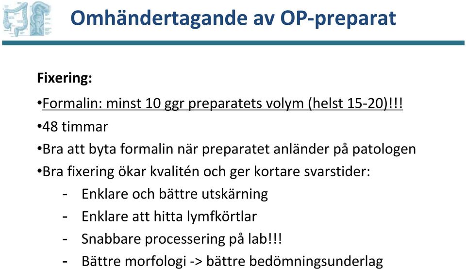 ökar kvalitén och ger kortare svarstider: - Enklare och bättre utskärning - Enklare att