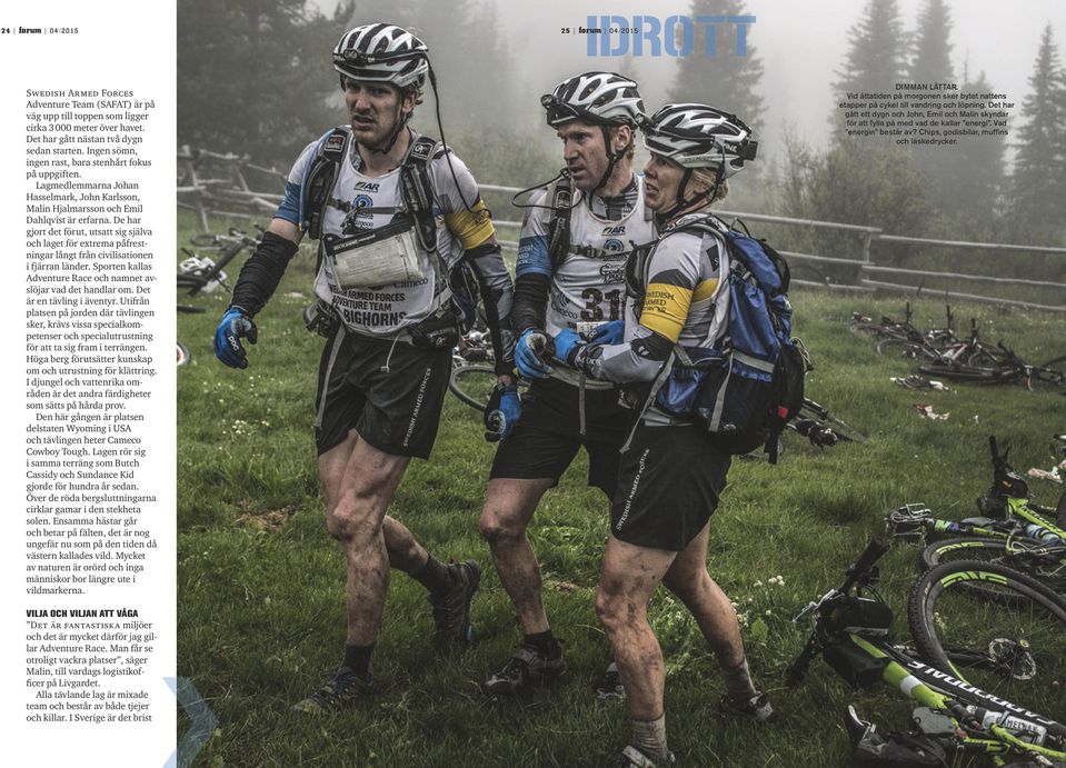 De har gjort det förut, utsatt sig själva och laget för extrema påfrestningar långt från civilisationen i fjärran länder. Sporten kallas Adventure Race och namnet avslöjar vad det handlar om.