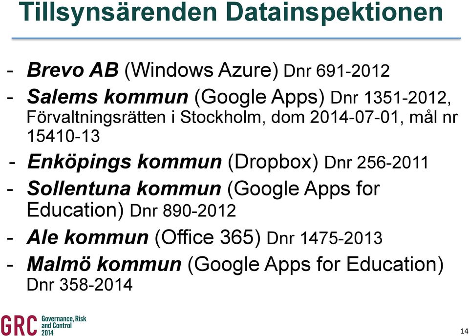 Enköpings kommun (Dropbox) Dnr 256-2011 - Sollentuna kommun (Google Apps for Education) Dnr
