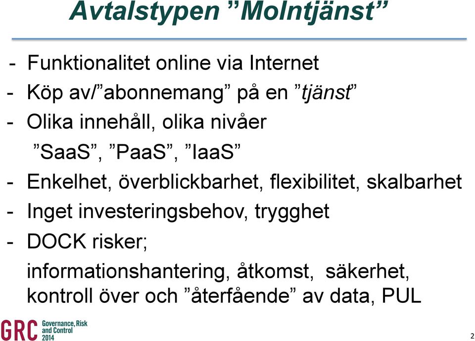 överblickbarhet, flexibilitet, skalbarhet - Inget investeringsbehov, trygghet -