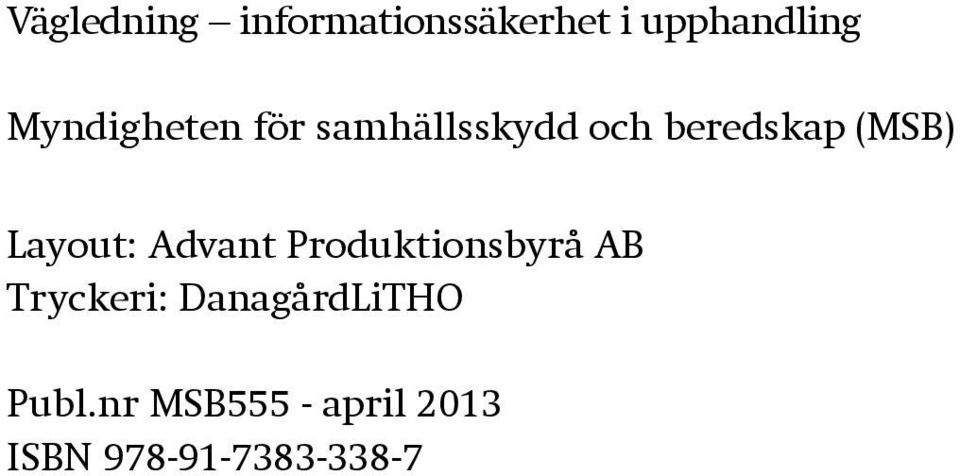 Layout: Advant Produktionsbyrå AB Tryckeri: