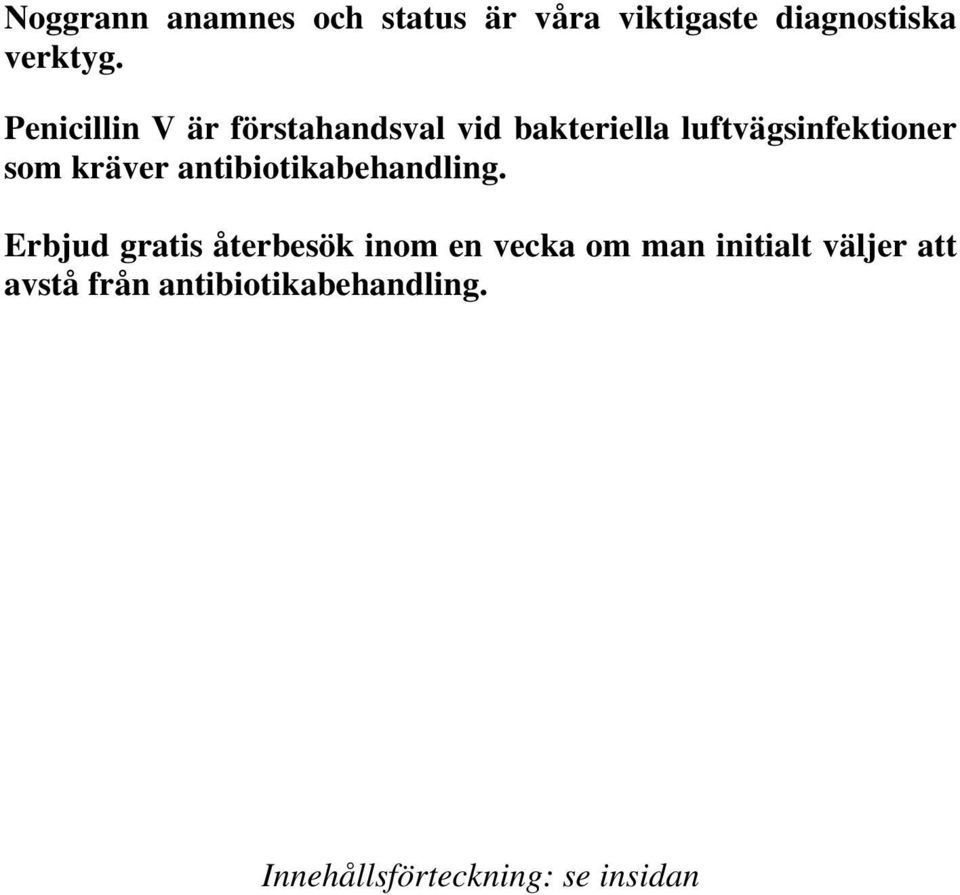 kräver antibiotikabehandling.