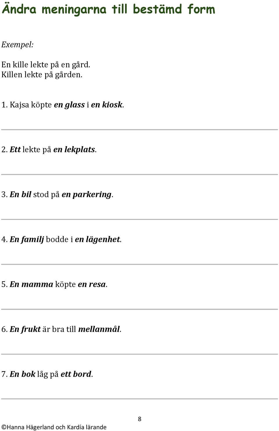 Ett lekte på en lekplats. 3. En bil stod på en parkering. 4.