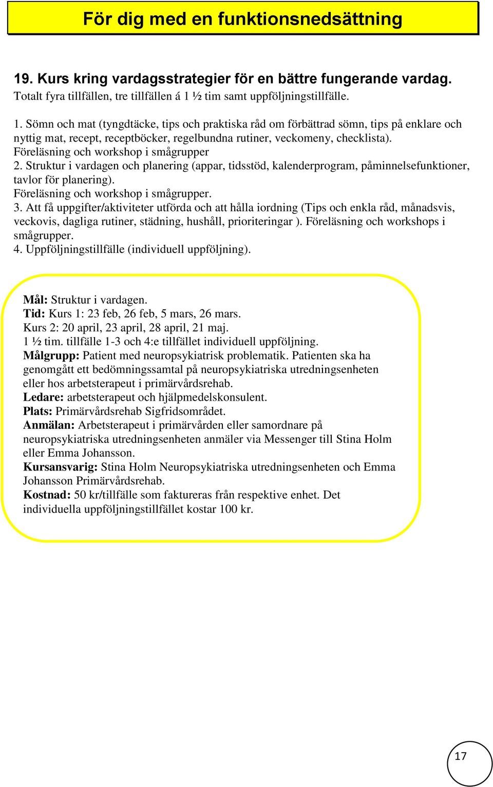 ½ tim samt uppföljningstillfälle. 1.