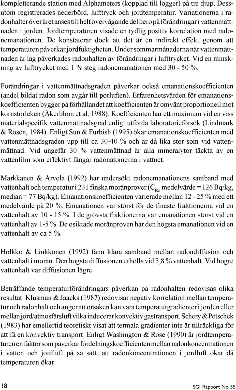 De konstaterar dock att det är en indirekt effekt genom att temperaturen påverkar jordfuktigheten.