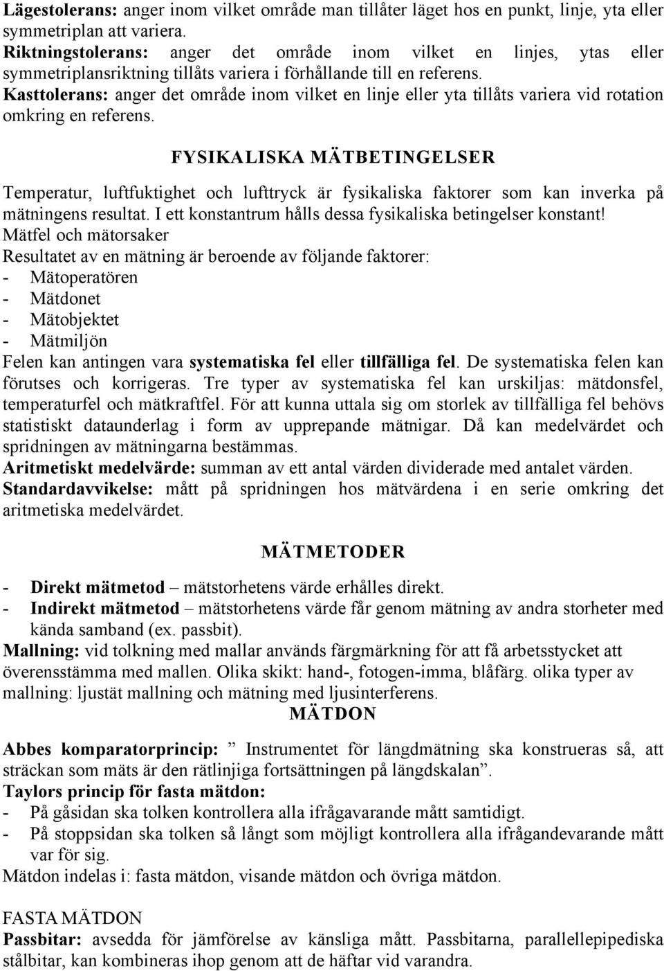 Kasttolerans: anger det område inom vilket en linje eller yta tillåts variera vid rotation omkring en referens.