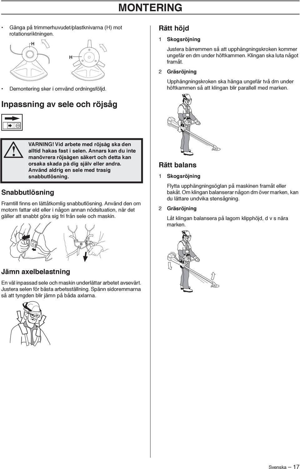 2 Gräsröjning Upphängningskroken ska hänga ungefär två dm under höftkammen så att klingan blir parallell med marken.