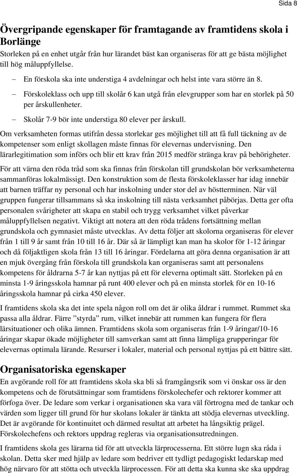 Skolår 7-9 bör inte understiga 80 elever per årskull.