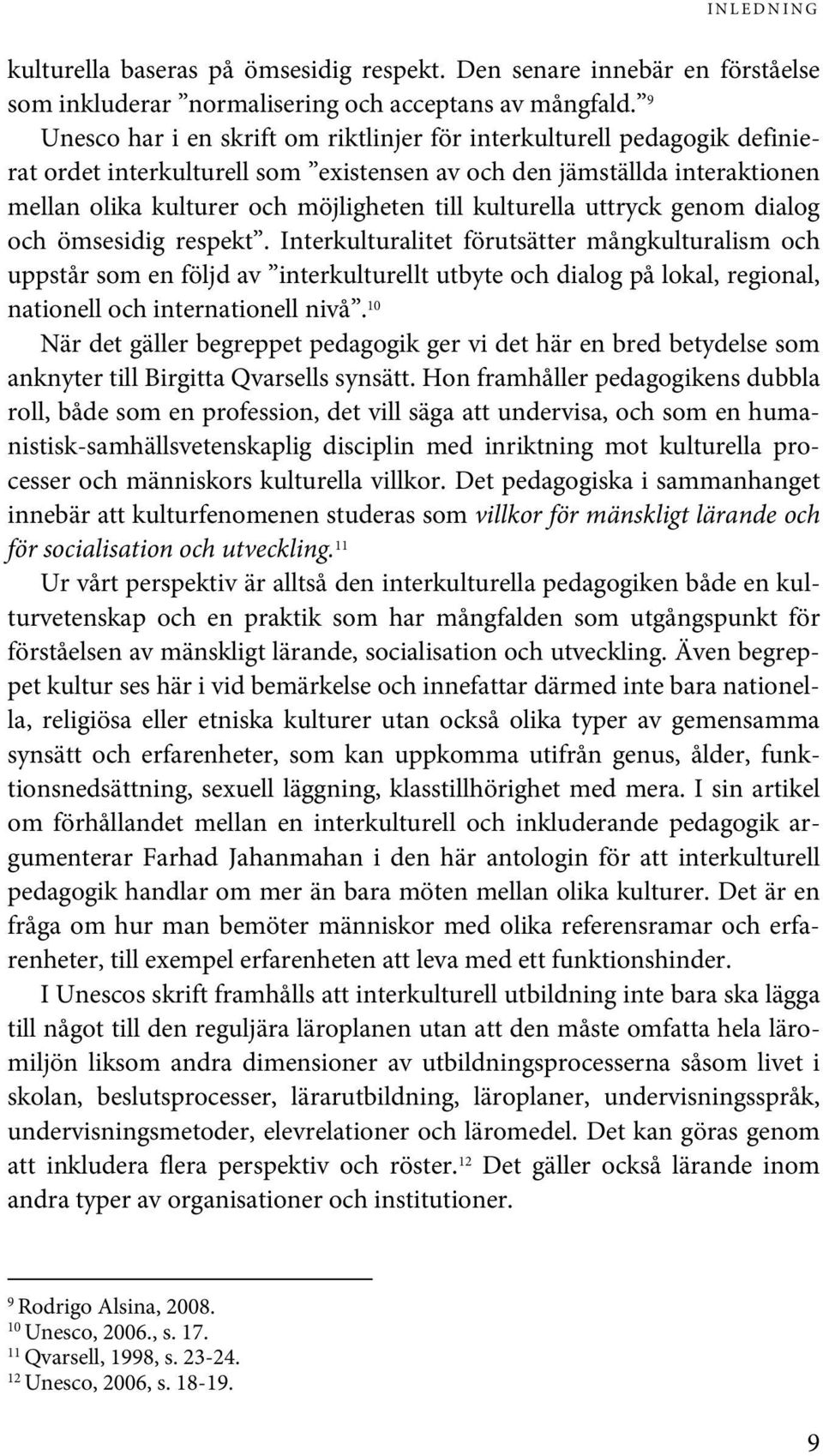 kulturella uttryck genom dialog och ömsesidig respekt.