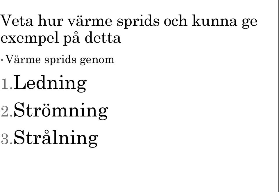 Värme sprids genom 1.