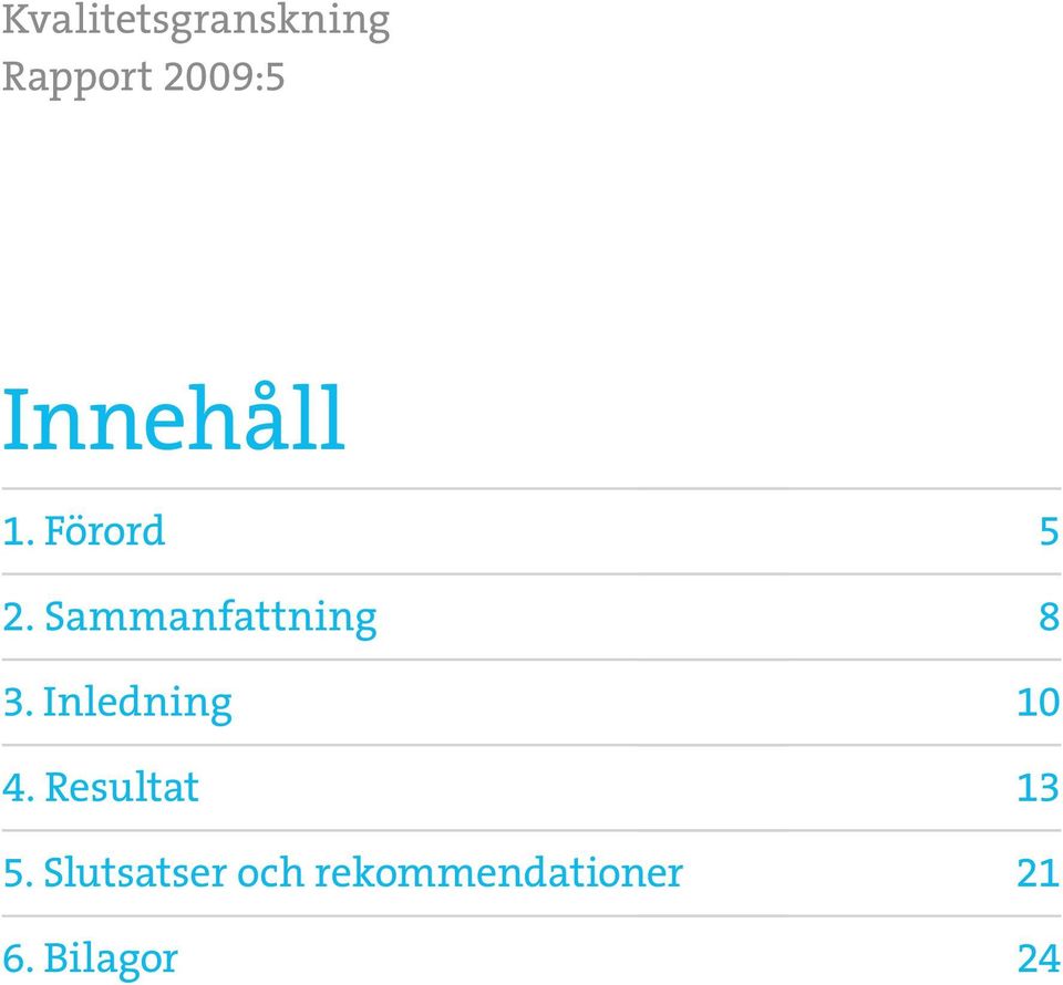 Inledning 4. Resultat 5.