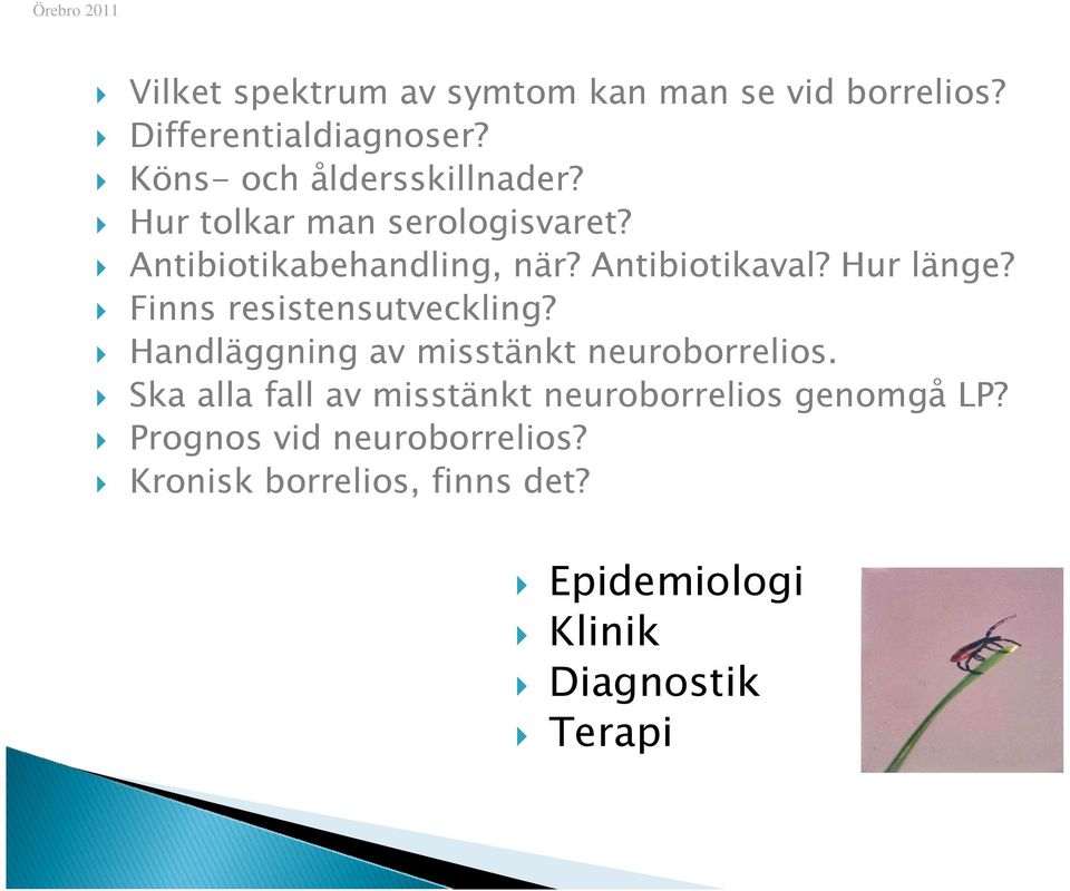 Finns resistensutveckling? Handläggning av misstänkt neuroborrelios.