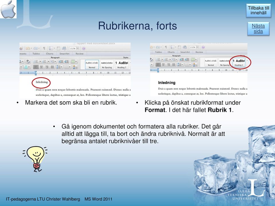 Gå igenom dokumentet och formatera alla rubriker.