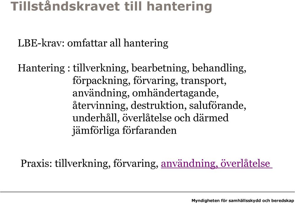 användning, omhändertagande, återvinning, destruktion, saluförande, underhåll,