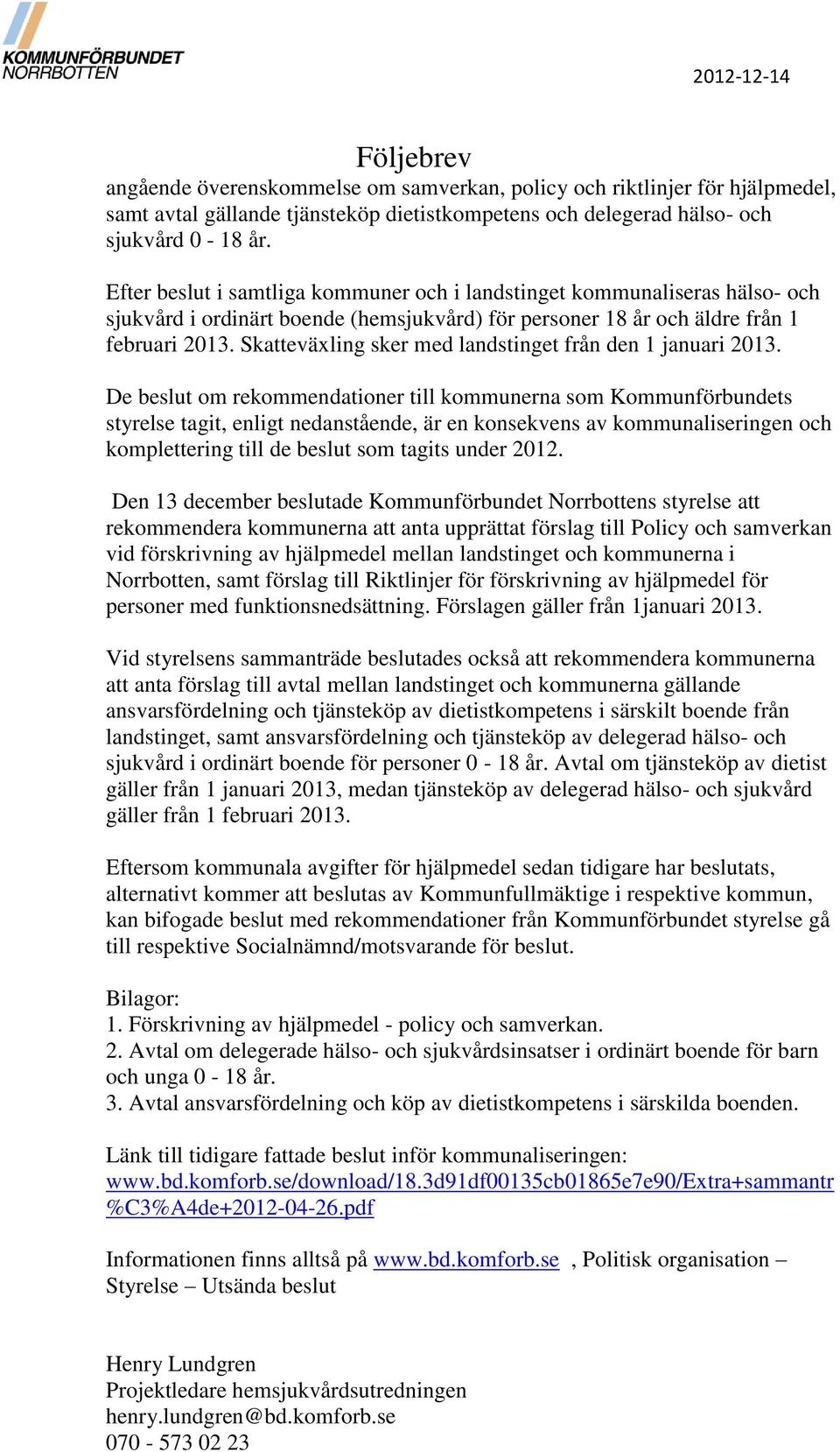 Skatteväxling sker med landstinget från den 1 januari 2013.